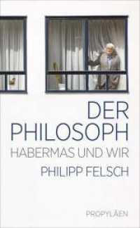 Der Philosoph : Habermas und wir | Ein neuer Blick auf einen der weltweit einflussreichsten Intellektuellen der Nachkriegszeit （3. Aufl. 2024. 256 S. 210.00 mm）