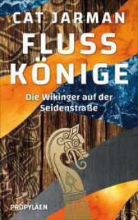 Flusskönige : Die Wikinger auf der Seidenstraße | Eine Reise von Skandinavien bis nach Indien （Auflage. 2024. 432 S. Mit Abbildungen und Karten. 220.00 mm）