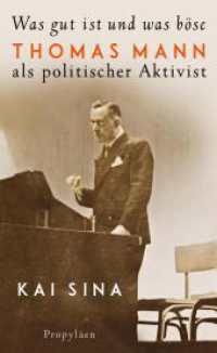 Was gut ist und was böse : Thomas Mann als politischer Aktivist | Platz 3 der Sachbuch-Bestenliste von Die Zeit, Deutschlandfunk und ZDF （Auflage. 2024. 304 S. 210.00 mm）