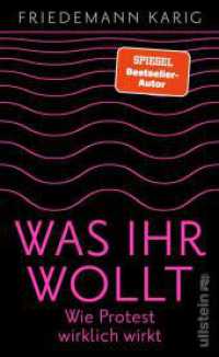 Was ihr wollt : Wie Protest wirklich wirkt | Eine Handreichung für alle, die die Welt verbessern wollen （Auflage. 2024. 192 S. 210.00 mm）
