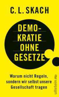 Demokratie ohne Gesetze : Warum nicht Regeln, sondern wir selbst unsere Gesellschaft tragen  | Eine radikal neue Sicht auf unser Zusammenleben （Auflage. 2024. 256 S. 210.00 mm）