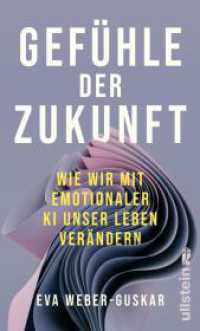Gefühle der Zukunft : Wie wir mit emotionaler KI unser Leben verändern | Eine philosophische Perspektive （Auflage. 2024. 272 S. 2 Abb. 195.00 mm）