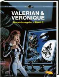 Valerian & Veronique Gesamtausgabe Bd.3 : Bände 6-8 der französischen Science-Fiction-Comic-Serie als Sammelband mit spannenden Hintergrundinfos (Carlsen Comics) （7. Aufl. 2011. 168 S. farb. Comics. 300.00 mm）
