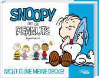 Snoopy und die Peanuts 2: Nicht ohne meine Decke! : Tolle Peanuts-Comics nicht nur für Kinder (Snoopy und die Peanuts 2) （1. Auflage. 2023. 128 S. Farbig illustriert. 165.00 x 207.00 mm）