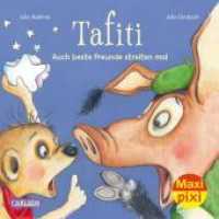 Maxi Pixi 381: Tafiti: Auch beste Freunde streiten mal : Miniaturbuch (Maxi Pixi 381) （2022. 24 S. Farbig illustriert. 157.00 mm）