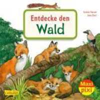Maxi Pixi 399: Entdecke den Wald : Miniaturbuch (Maxi Pixi 399) （2022. 24 S. Farbig illustriert. 157.00 mm）