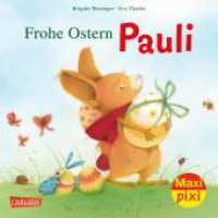 Maxi Pixi 412: Frohe Ostern, Pauli! : Miniaturbuch (Maxi Pixi 412) （2023. 24 S. farbig illustriert. 157.00 mm）