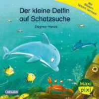 Maxi Pixi 469: Der kleine Delfin auf Schatzsuche : Miniaturbuch (Maxi Pixi 469) （Auflage. 2025. 24 S. Farbig illustriert. 157.00 mm）