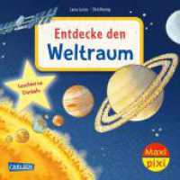 Maxi Pixi 512: Entdecke den Weltraum : Minibuch ab 3 Jahren zum Vorlesen mit spannendem Weltall-Sachwissen und "Glow in the dark" (Maxi Pixi) （1. Auflage）