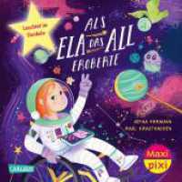 Maxi Pixi 514: Als Ela das All eroberte : Minibuch ab 3 Jahren zum Vorlesen rund um Weltraum und Empowerment mit "Glow in the dark" (Maxi Pixi) （1. Auflage）