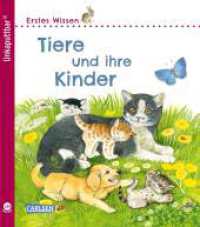 Unkaputtbar: Erstes Wissen: Tiere und ihre Kinder (Erstes Wissen - Unkaputtbar 1) （3. Aufl. 2020. 20 S. farbig illustriert. 170.00 mm）