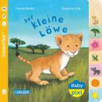 Baby Pixi (unkaputtbar) 104: Der kleine Löwe (Baby Pixi (unkaputtbar) 104) （4. Aufl. 2021. 16 S. farbig illustriert. 14 cm）