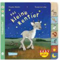 Baby Pixi (unkaputtbar) 122: Das kleine Rentier (Baby Pixi (unkaputtbar) 122) （Auflage. 2023. 16 S. farbig illustriert. 14 cm）