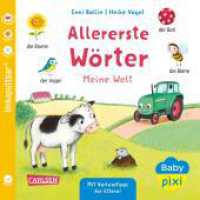 Baby Pixi (unkaputtbar) 162: Allererste Wörter: Meine Welt : Unzerstörbares Baby-Buch ab 12 Monaten für die erste Sprachförderung und zum interaktiven Vorlesen (Baby Pixi (unkaputtbar) 162) （Auflage. 2025. 16 S. Farbig illustriert. 140.00 mm）