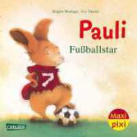 Maxi Pixi 449: Pauli Fußballstar (Maxi Pixi 449) （1. Auflage. 2024. 24 S. farbig illustriert. 157.00 mm）
