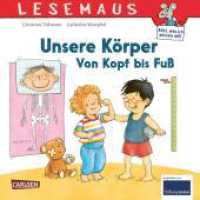 LESEMAUS 167: Unsere Körper - Von Kopf bis Fuß : Alles Wichtige über den Körper | Erstes Sachwissen ab 3 Jahren | Kindgerechte Erklärungen (LESEMAUS 167) （4. Aufl. 2022. 24 S. Farbig illustriert. 192.00 mm）