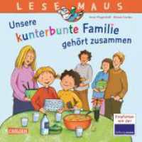 LESEMAUS 172: Unsere kunterbunte Familie gehört zusammen : Ein Bilderbuch über das Leben in einer Patchwork-Familie (LESEMAUS 172) （Auflage. 2021. 24 S. Farbig illustriert. 192.00 mm）