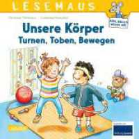 LESEMAUS 179: Unsere Körper - Turnen, Toben, Bewegen : Erstes Sachwissen ab 3 Jahren | Alles Wichtige über Sport und Bewegung (LESEMAUS 179) （Auflage. 2024. 24 S. Farbig illustriert. 192.00 mm）