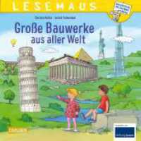 LESEMAUS 151: Große Bauwerke aus aller Welt : Spannendes Bilderbuch für Kinder ab 3 | Zeitreise durch die Jahrhunderte | detailreiche Illustrationen (LESEMAUS 151) （2. Aufl. 2024. 24 S. Farbig illustriert. 192.00 mm）