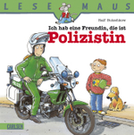 Ich hab eine Freundin, die ist Polizistin (Lesemaus-Bücher Nr.62) （Neuaufl. 2003. 24 S. Mit zahlr. bunten Bild. 191 x 192 mm）