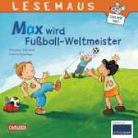 LESEMAUS 72: Max wird Fußball-Weltmeister (Lesemaus-Bücher 72) （10. Aufl. 2014. 24 S. m. zahlr. bunten Bild. 192.00 mm）