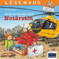 LESEMAUS - Ich habe eine Freundin, die ist Notärztin : Alles über den spannenden Beruf | Bilderbuch für Kinder ab 3 Jahre (Lesemaus-Bücher 49) （27. Aufl. 2018. o. Pag. Mit zahlr. bunten Bild. 192.00 mm）