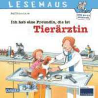 LESEMAUS 89: Ich hab eine Freundin, die ist Tierärztin : Alles über die Arbeit in einer Tierarztpraxis (Lesemaus-Bücher 89) （13. Aufl. 2014. 24 S. m. zahlr. bunten Bild., Beil.: Mitmach-Zeitschri）