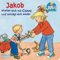 Jakob streitet sich mit Conni und verträgt sich wieder : Pappbilderbuch über Streit und Versöhnung ab 2 Jahren (Kleiner Jakob) （9. Aufl. 2018. 12 S. m. zahlr. bunten z. Tl. aufklappb. Bild. 180.00 m）