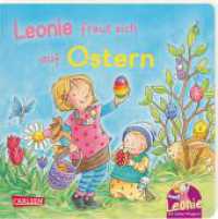 Leonie: Leonie freut sich auf Ostern : Ein Pappbilderbuch über das Osterfest ab 1,5 Jahren (Leonie) （2. Aufl. 2019. 12 S. m. zahlr. bunten u. bewegl. Bild. 180.00 mm）