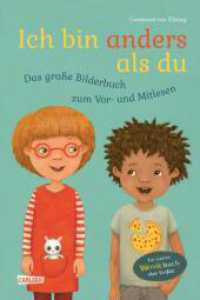 Ich bin anders als du - Ich bin wie du: Das große Bilderbuch zum Vor- und Mitlesen : Ein Wende-Bilderbuch über Vielfalt mit Bild-Wort-Texten ab 4 Jahren （5. Aufl. 2021. 96 S. Farbig illustriert. 306.00 mm）