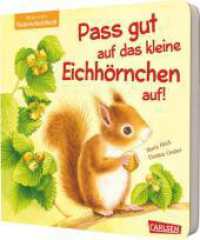 Pass gut auf das kleine Eichhörnchen auf : Mein erstes Naturschutz-Buch | Nachhaltig produziertes Buch, das Sachwissen spielerisch vermittelt und Empathie für kleine Lebewesen weckt （2024. 16 S. Farbig illustriert. 180.00 mm）