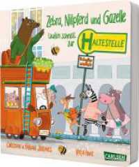 Zebra, Nilpferd und Gazelle laufen schnell zur ... Haltestelle! : Lustiges Spaß-Pappbilderbuch mit Reimen zum Mitraten und Mitmachen für Kinder ab 2 Jahren （Auflage. 2023. 30 S. Farbig illustriert. 180.00 mm）