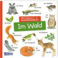 Mein kleines buntes Bildwörterbuch: Im Wald : Sprachförderung, die Neugier weckt und Spaß macht - für Kinder ab 2 （Auflage. 2023. 12 S. Farbig illustriert. 180.00 mm）