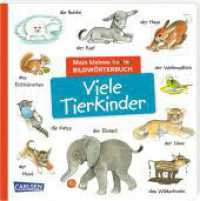 Mein kleines buntes Bildwörterbuch: Viele Tierkinder : Sprachförderung, die Neugier weckt und Spaß macht - für Kinder ab 2 （Auflage. 2023. 12 S. Farbig illustriert. 180.00 mm）