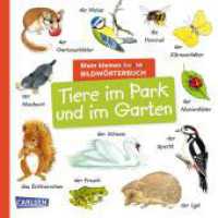 Mein kleines buntes Bildwörterbuch: Tiere im Park und im Garten : Sprachförderung, die Neugier weckt und Spaß macht - für Kinder ab 2 （Auflage. 2024. 12 S. Farbig illustriert. 180.00 mm）