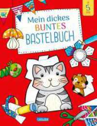 Mein dickes buntes Bastelbuch : Für Kinder ab 6 Jahren mit Bastelvorlagen zum Schneiden, Kleben und Malen für alle Jahreszeiten （2. Aufl. 2022. 128 S. Farbig illustriert. 280.00 mm）