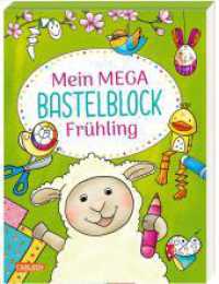 Mein MEGA Bastelblock: Frühling : Schneiden, malen, kleben und basteln rund die Themen Frühjahr und Ostern: ab 5 Jahren (Mein MEGA Bastelblock) （Auflage. 2023. 176 S. Farbig illustriert. 250.00 mm）