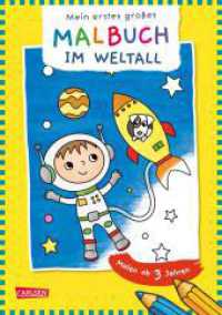 Ausmalbilder für Kita-Kinder: Mein erstes großes Malbuch: Im Weltall : Malen ab 3 Jahre | Malspaß für Buntstifte Filzstifte Wachsmalstifte Wasserfarben (Ausmalbilder für Kita-Kinder) （Auflage. 2023. 24 S. Schwarz-weiß illustriert. 270.00 mm）