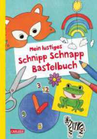 Mein lustiges Schnipp Schnapp Bastelbuch : Mit Bastelvorlagen zum Ausschneiden für Kinder ab 5 Jahren inklusive Scherenführerschein - für Kindergarten und Vorschule （Auflage. 2024. 48 S. Farbig illustriert. 270.00 mm）