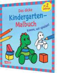 Ausmalbilder für Kita-Kinder: Das dicke Kindergarten-Malbuch: Komm, wir spielen! : Erstes Malen für Kinder ab 2 Jahren (Ausmalbilder für Kita-Kinder) （1. Auflage. 2025. 84 S. 225.00 mm）