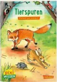 Pixi Wissen 107: Tierspuren : Einfach gut erklärt! (Pixi Wissen 107) （2019. 32 S. m. zahlr. farb. Illustr. 154 mm）