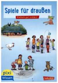 Pixi Wissen 64: Spiele für draußen : Einfach gut erklärt! | Spiel und Spaß für Grundschukinder (Pixi Wissen 64) （2024. 32 S. Farbig illustriert. 154.00 mm）