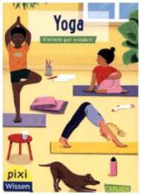 Pixi Wissen 118: Yoga : Einfach gut erklärt! | Bewegung und Achtsamkeit für Grundschukinder (Pixi Wissen 118) （2024. 32 S. Farbig illustriert. 154.00 mm）
