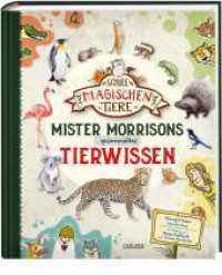Die Schule der magischen Tiere: Mister Morrisons gesammeltes Tierwissen : Unterhaltsames Tierlexikon zur beliebten Kinderbuchserie ab 10 Jahren (Die Schule der magischen Tiere) （5. Aufl. 2022. 184 S. Zahlreiche farbige Illustrationen. 295.00 mm）