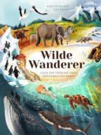 Wilde Wanderer : Folge den Tieren auf ihren abenteuerlichen Reisen | Spektakuläre Tierwanderungen in der Luft, an Land und im Wasser - ein Kindersachbuch ab 5 Jahren （Auflage. 2023. 56 S. Farbig illustriert. 318.00 mm）