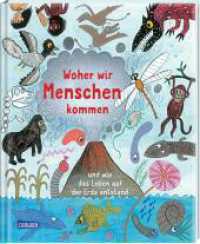 Woher wir Menschen kommen : und wie das Leben auf der Erde entstand | Kindersachbuch ab 4 Jahren über die Geschichte der Evolution. Die Geschichte der Evolution für Kinder erklärt （8. Aufl. 2020. 40 S. Farbig illlustriert. 280.00 mm）