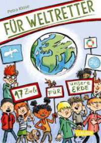 F&uuml;r Weltretter: 17 Ziele f&uuml;r unsere Erde : Sachbuch f&uuml;r Kinder ab 8 Jahren &uuml;ber Menschenrechte, Umweltschutz, Gesundheit - die Agenda 2030 （5. Aufl. 2020. 48 S. m. Illustr. 185.00 mm）