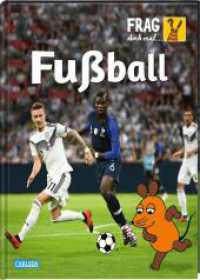 Frag doch mal ... die Maus: Fußball : Die Sachbuchreihe mit der Maus ab 8 Jahren (Frag doch mal die Maus)