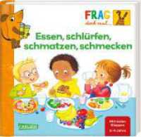 Frag doch mal ... die Maus: Essen, schlürfen, schmatzen, schmecken : Erstes Sachwissen. Aufklappbuch (Frag doch mal ... die Maus) （Auflage. 2023. 18 S. Farbig illustriert. 196.00 x 208.00 mm）