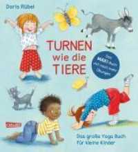 Turnen wie die Tiere - Das große Yoga Buch für kleine Kinder : Erweiterte Maxi-Ausgabe | Spielerische Yogaübungen für Krippen- und Kindergartenkinder Yoga （4. Aufl. 2022. 20 S. Farbig illustriert. 270.00 mm）